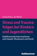 Andrea Dixius: Stress und Traumafolgen bei Kindern und Jugendlichen 