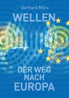 Gerhard Marx: Wellen - der Weg nach Europa 