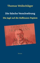 Die falsche Verschwörung - Die Jagd auf die Hoffmann-Papiere