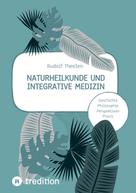 Rudolf Theelen: Naturheilkunde und integrative Medizin - Grundlagen einer ganzheitlichen Heilkunde 