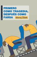 Slavoj Zizek: Primero como tragedia, después como farsa 