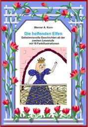 Die helfenden Elfen - Ein zauberhaftes Kinderbuch mit 19 Farbillustrationen ab der zweiten Lesestufe