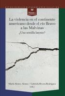 María Alonso Alonso: La violencia en el continente americano desde el río Bravo a las Malvinas 