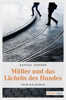 Raphael Zehnder: Müller und das Lächeln des Hundes ★★★★