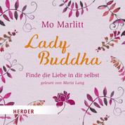 Lady Buddha - Finde die Liebe in dir selbst