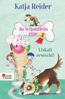 Katja Reider: In Schnüffeln eine 1: Eiskalt erwischt! ★★★★★