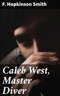 F. Hopkinson Smith: Caleb West, Master Diver 