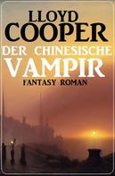 Lloyd Cooper: Der chinesische Vampir: Fantasy Roman 