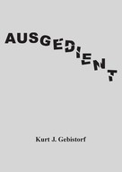 Kurt J. Gebistorf: Ausgedient 