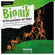 Bionik - Im Versuchslabor der Natur - Geniale Techniken aus der Tier- und Pflanzenwelt erlernen