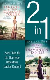 Die Jackie Dupont Reihe Band 1 und 2: Die Tote mit dem Diamantcollier/ Mord beim Diamantendinner (2in1-Bundle) - 2 Romane in einem Band