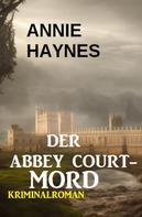 Annie Haynes: Der Abbey Court-Mord: Kriminalroman 