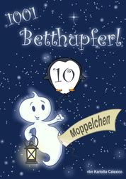 1001 Betthupferl - MOPPELCHEN