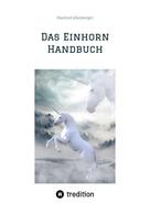 Manfred Allenberger: Das Einhorn Handbuch 