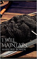 Marjorie Bowen: I Will Maintain 