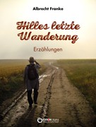 Albrecht Franke: Hilles letzte Wanderung 