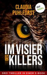 Im Visier des Killers - Drei Thriller in einem eBook: »Der Totschneider«, »Der Sensenmann« und »Der Tätowierer«