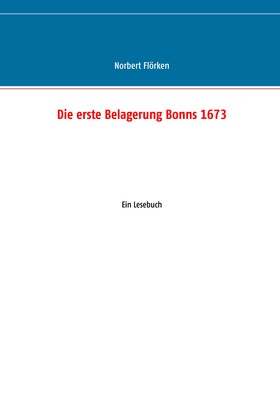Die erste Belagerung Bonns 1673
