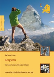 Bergweh - Von der Faszination der Alpen