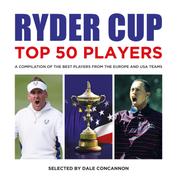 Ryder Cup Top 50 Players - A Compilation of the Best Players from the Europe and USA teams