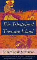 Robert Louis Stevenson: Die Schatzinsel / Treasure Island - Zweisprachige illustrierte Ausgabe (Deutsch-Englisch) / Bilingual Illustrated Edition (German-English) 