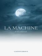 Gaston Leroux: La Machine à Assassiner 