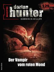 Dorian Hunter 129 - Der Vampir vom roten Mond