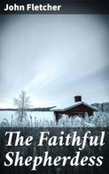 John Fletcher: The Faithful Shepherdess 