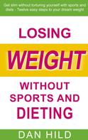 Dan Hild: Losing weight without sports and dieting 