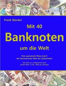 Frank Stocker: Mit 40 Banknoten um die Welt 
