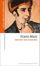 Franz Marc - Prophet der Moderne
