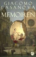Giacomo Casanova: Memoiren: Geschichte meines Lebens. Band 4 