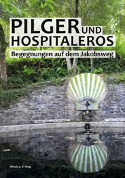 Pilger und Hospitaleros - Begegnungen auf dem Jakobsweg