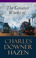 Charles Downer Hazen: The Greatest Works of Charles Downer Hazen 