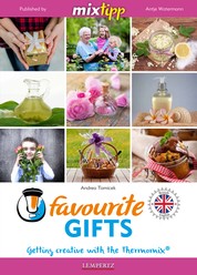 MIXtipp Favourite Gifts (british english) - Getting creative with the Thermomix TM5 und TM31