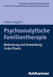 Psychoanalytische Familientherapie - Bedeutung und Anwendung in der Praxis