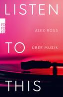 Alex Ross: Listen To This ★★★★
