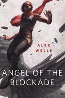 Alex Acks: Angel of the Blockade 