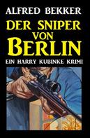 Alfred Bekker: Der Sniper von Berlin ★★★★★