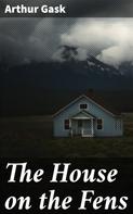 Arthur Gask: The House on the Fens 
