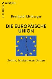 Die Europäische Union - Politik, Institutionen, Krisen