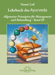 Lehrbuch des Ayurveda - Band 3 - Allgemeine Prinzipien für Management und Behandlung