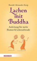 Lachen mit Buddha - Anleitung für mehr Humor und Lebensfreude