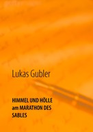 Lukas Gubler: Himmel und Hölle am Marathon des Sables ★