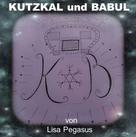 Lisa Pegasus: Kutzkal und Babul 