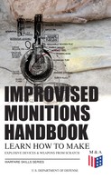 U.S. Department of Defense: Improvised Munitions Handbook – Learn How to Make Explosive Devices & Weapons from Scratch (Warfare Skills Series) 