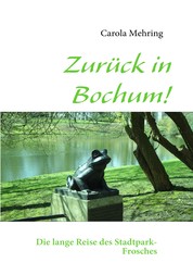 Zurück in Bochum! - Die lange Reise des Stadtpark-Frosches