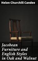 Helen Churchill Candee: Jacobean Furniture and English Styles in Oak and Walnut 