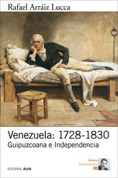 Venezuela: 1728-1830 - Guipuzcoana e Independencia