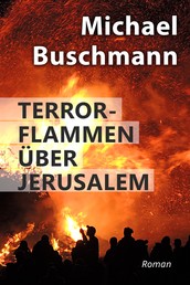 Terrorflammen über Jerusalem - Roman